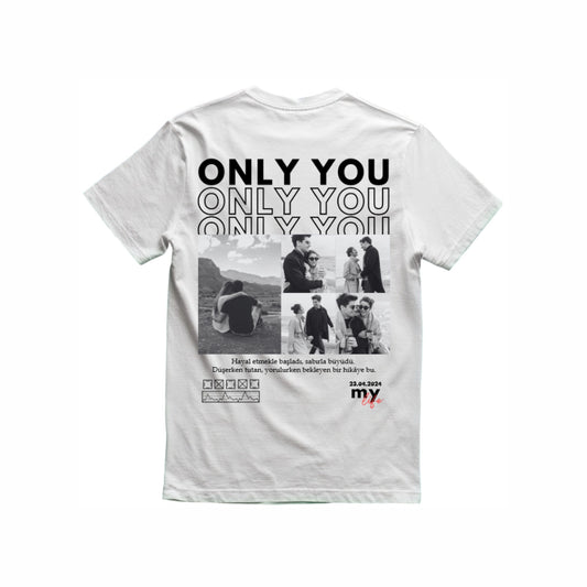 Kişiye Özel ONLY YOU Baskılı Beyaz Basic Unisex Tişört